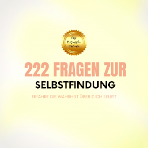 222 Fragen zur Selbstfindung: Erfahre die Wahrheit über Dich selbst