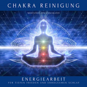 Chakra Reinigung - Meditation zum Einschlafen