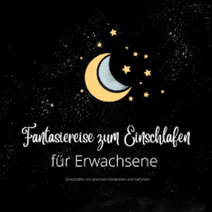 Fantasiereise zum Einschlafen für Erwachsene