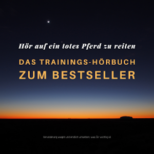 Hör auf ein totes Pferd zu reiten: Das Trainings-Hörbuch zum Bestseller