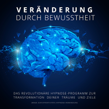 Hypnose-Anwendung: Veränderung durch Bewusstheit (Wege zur Effektivität)