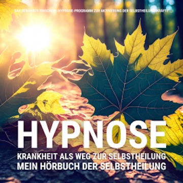 HYPNOSE: Mein Hörbuch der Selbstheilung