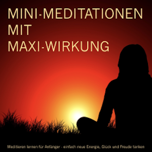 MINI-Meditationen mit MAXI-Wirkung