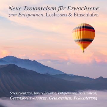 Neue Traumreisen für Erwachsene zum Entspannen, Loslassen & Einschlafen (Update 2023)