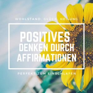 Positives Denken durch Affirmationen: Perfekt zum Einschlafen