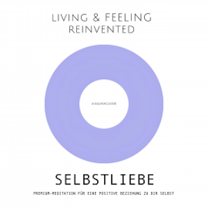 Selbstliebe: Premium-Meditation für eine positive Beziehung zu dir selbst