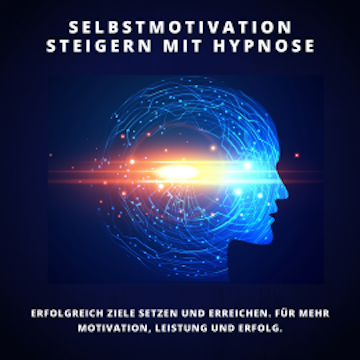 Selbstmotivation steigern mit Hypnose