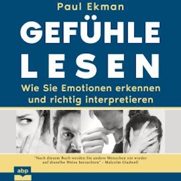 Gefühle lesen - Wie Sie Emotionen erkennen und richtig interpretieren (Ungekürzt)