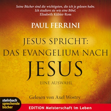 Jesus spricht: Das Evangelium nach Jesus. Ein neues Testament für unsere Zeit