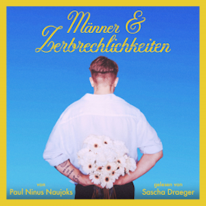 Männer & Zerbrechlichkeiten