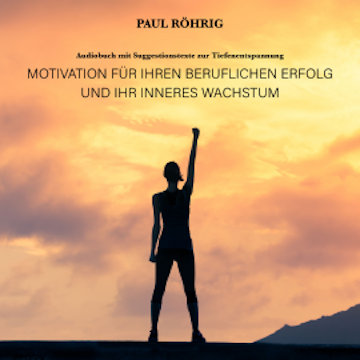 Motivation für Ihren beruflichen Erfolg und Ihr inneres Wachstum.