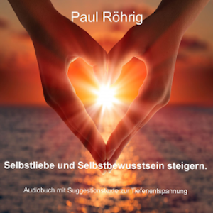 Selbstliebe und Selbstbewusstsein steigern.