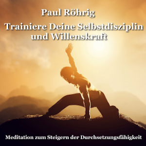 Trainiere Deine Selbstdisziplin und Willenskraft