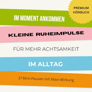 Im Moment ankommen: Kleine Ruheimpulse für mehr Achtsamkeit und Entspannung im Alltag audiobook, Pause für die Seele - Mehr Achtsamkeit im Alltag