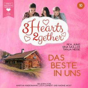 Das Beste in uns - 3hearts2gether, Band 10 (ungekürzt)