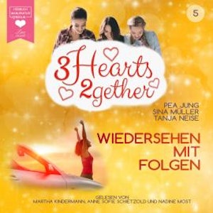 Wiedersehen mit Folgen - 3hearts2gether, Band 5 (ungekürzt)