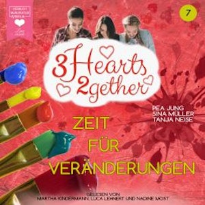 Zeit für Veränderungen - 3hearts2gether, Band 7 (ungekürzt)