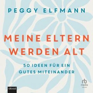 Meine Eltern werden alt, Peggy Elfmann