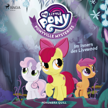 My Little Pony - Ponyville Mysteries - Im Innern des Livewood