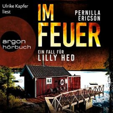 Im Feuer - Lilly Hed, Band 1 (Ungekürzte Lesung)