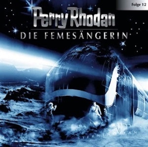 Die Femesängerin (Perry Rhodan 12)