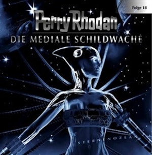 Die Mediale Schildwache (Perry Rhodan 18)