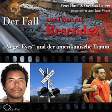 'Angel Eyes' und der amerikanische Traum - Der Fall Angel Maturino Resendez audiobook, Peter Hiess