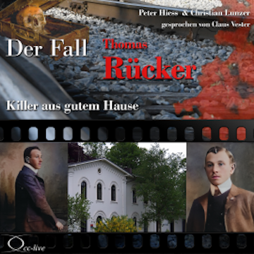 Killer aus gutem Hause - Der Fall Thomas Rücker audiobook, Peter Hiess