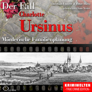 Mörderische Familienplanung - Der Fall Charlotte Ursinus