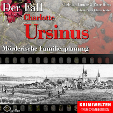 Truecrime - Mörderische Familienplanung (Der Fall Charlotte Ursinus)