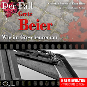 Truecrime - Wie im Groschenroman (Der Fall Grete Beier)