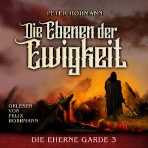 Die Ebenen der Ewigkeit - Die Eherne Garde, Band 3 (ungekürzt)