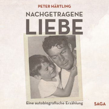 Nachgetragene Liebe - Eine autobiografische Erzählung