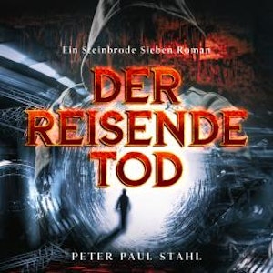 Der Reisende Tod - Steinbrode Sieben, Band 1 (ungekürzt)