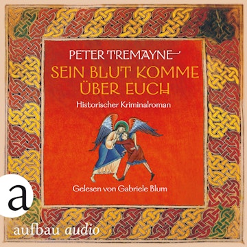 Sein Blut komme über euch - Historischer Kriminalroman - Schwester Fidelma ermittelt, Band 36 (Ungekürzt) audiobook, Peter Tremayne