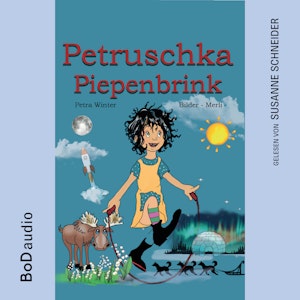 Petruschka Piepenbrink - Ein magisches Abenteuerbuch für Kinder ab 6 Jahren (Ungekürzt)