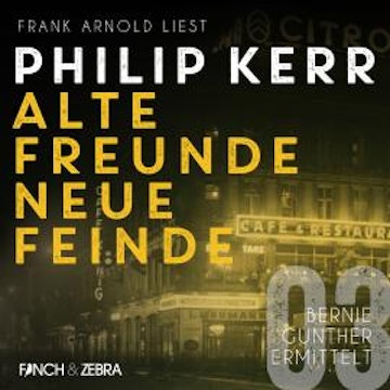 Alte Freunde - neue Feinde - Bernie Gunther ermittelt, Band 3 (ungekürzte Lesung)