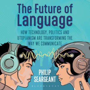 The Future of Language, Philip Seargeant