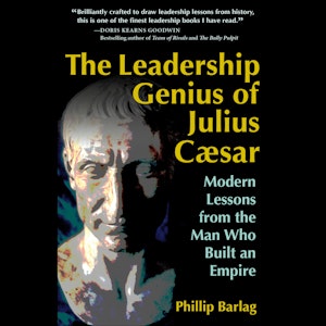 The Leadership Genius of Julius Caesar - Modern Lessons from the Man Who Built an Empire (Unabridged)