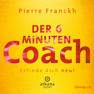 Der 6 Minuten Coach - Erfinde dich neu