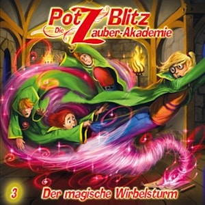 Der magische Wirbelsturm (Potz Blitz - Die Zauberakademie 3)