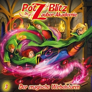 Der magische Wirbelsturm (Potz Blitz - Die Zauberakademie 3)