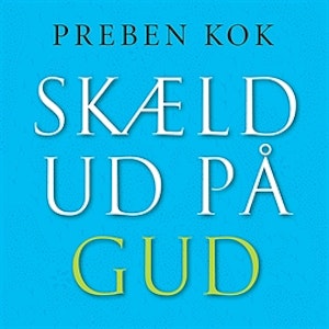 Skaeld ud på Gud