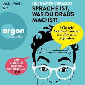 Sprache ist, was du draus machst! (Ungekürzte Lesung)