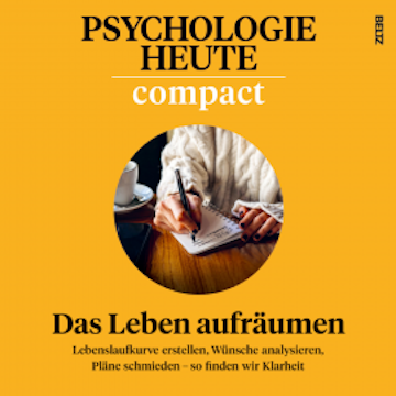 Psychologie Heute Compact 79: Das Leben aufräumen