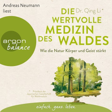 Die wertvolle Medizin des Waldes - Wie die Natur Körper und Geist stärkt