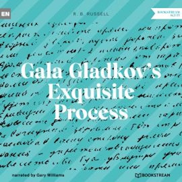 Gala Gladkov's Exquisite Process (Unabridged)