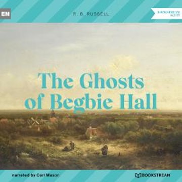 The Ghosts of Begbie Hall (Unabridged)