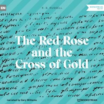 The Red Rose and the Cross of Gold (Unabridged)