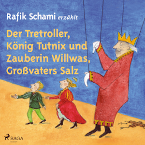 Der Tretroller, König Tutnix und Zauberin Willwas, Großvaters Salz